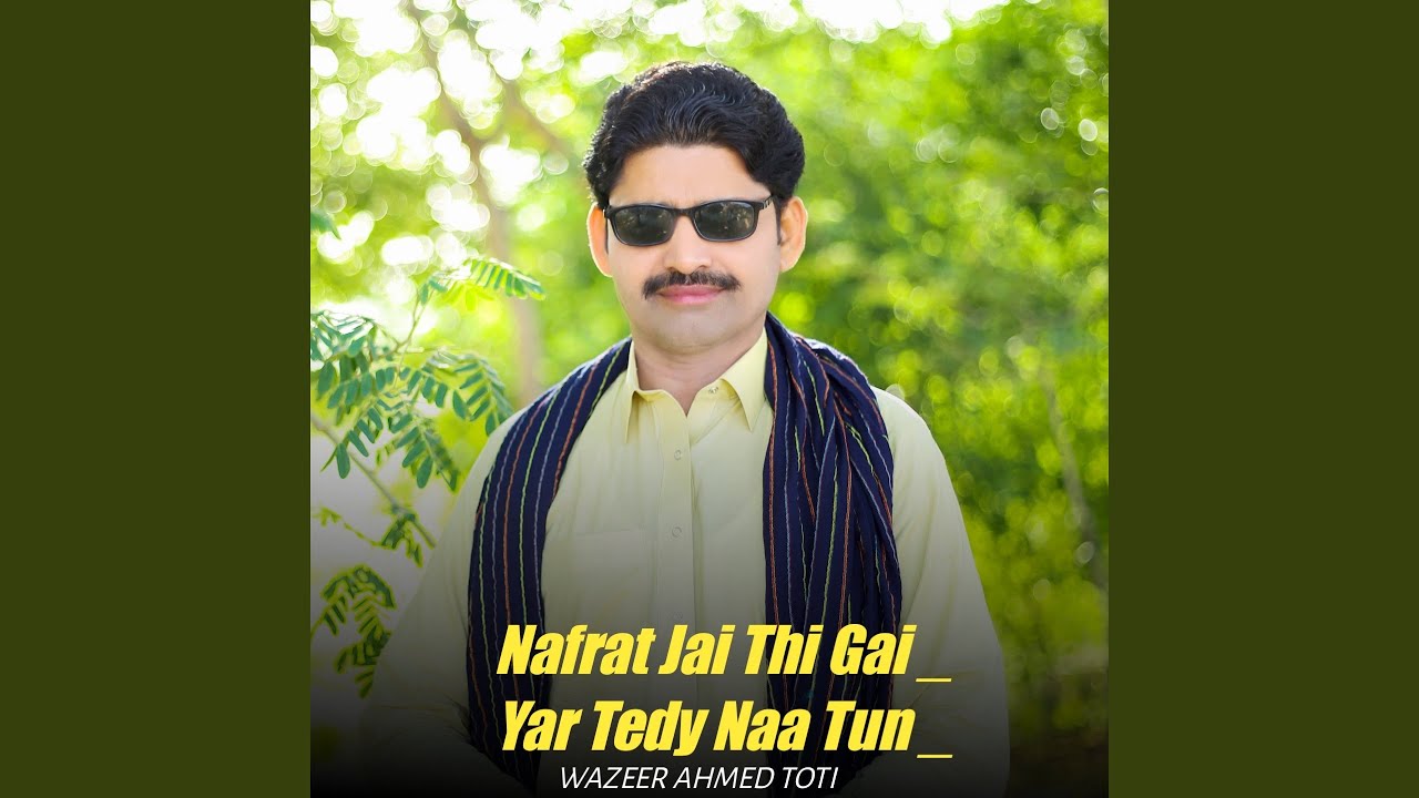 Nafrat Jai Thi Gai _ Yar Tedy Naa Tun
