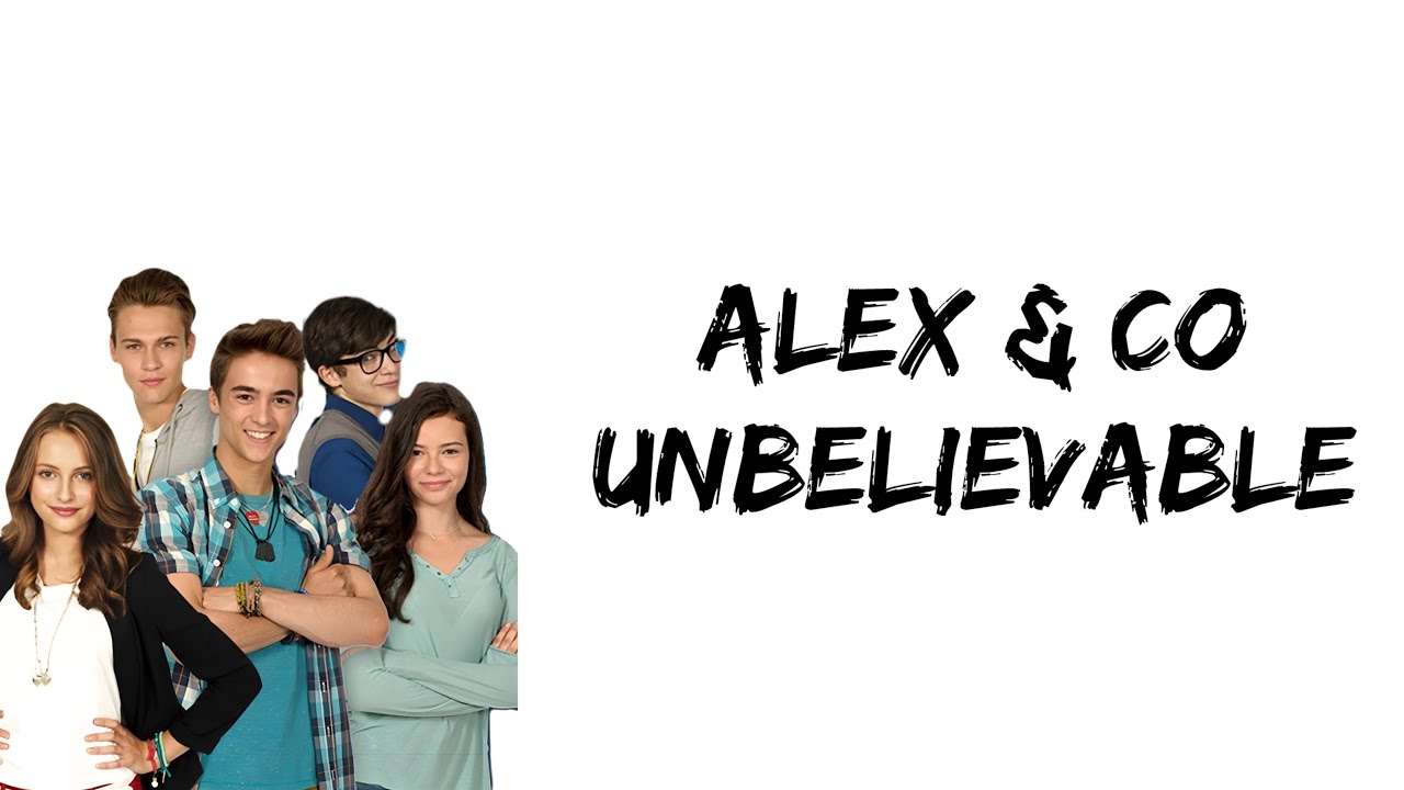 Alex & Co - Unbelievable (lyrics)
