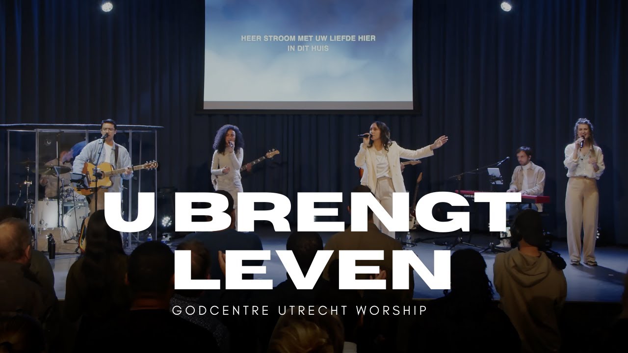U BRENGT LEVEN - GODcentre Utrecht Worship