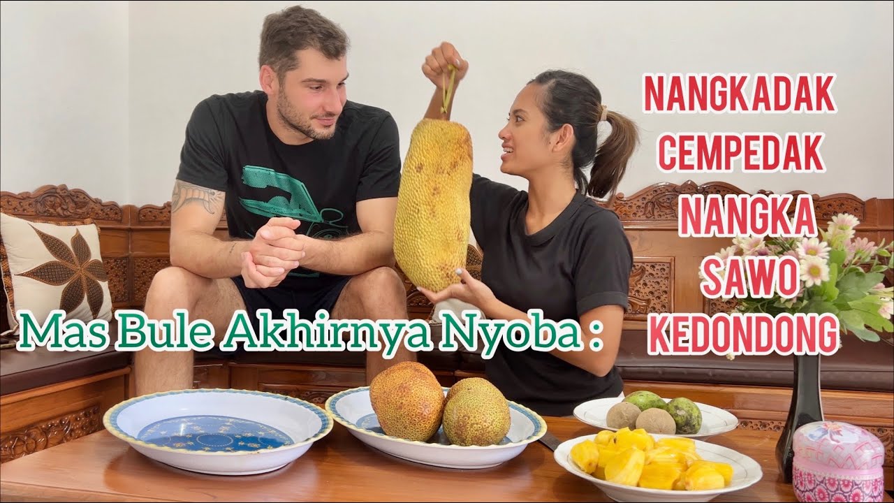 Mas Bule Akhirnya Nyoba Nangkadak, Cempedak, Nangka, Sawo dan Kedondong Mumpung Lagi di Bontang