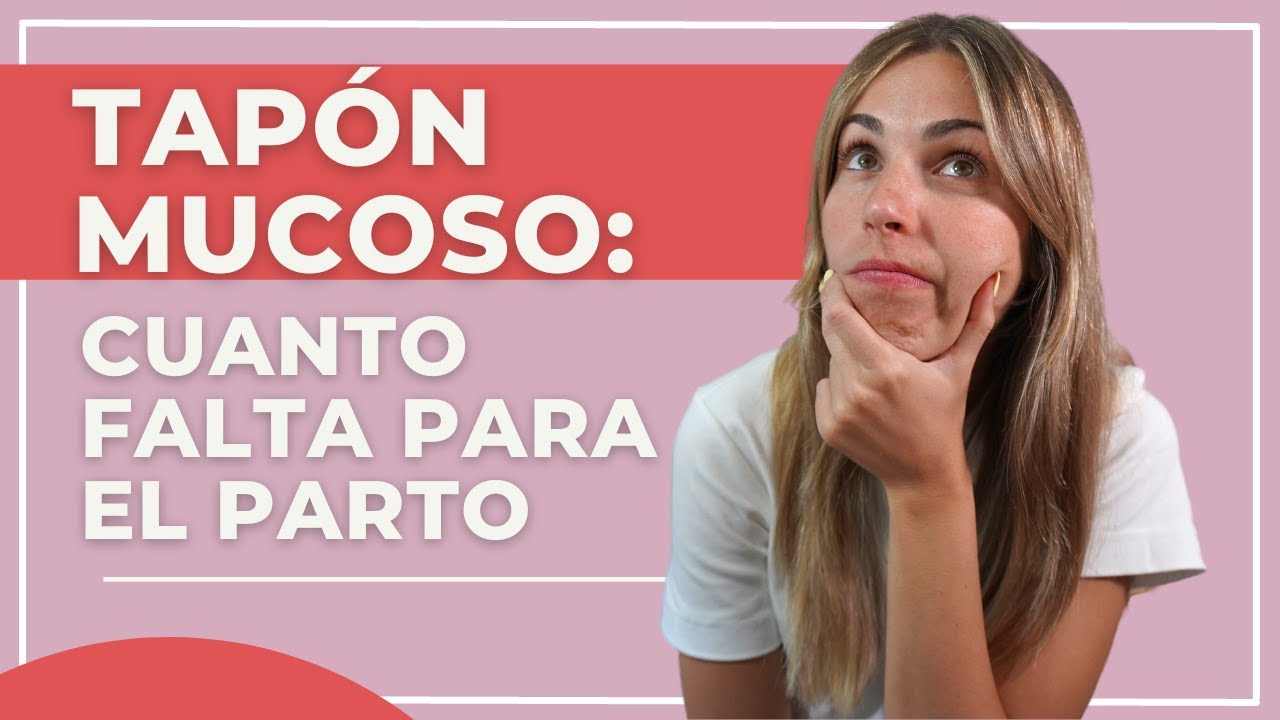 EL TAPÓN MUCOSO - ¿Cuándo voy al hospital?