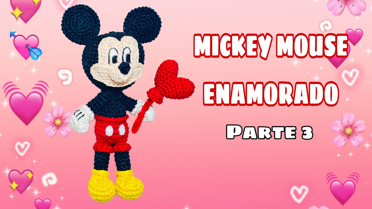 Mickey Mouse enamorado  / Tutorial amigurumi paso a paso a crochet  /  Parte 3