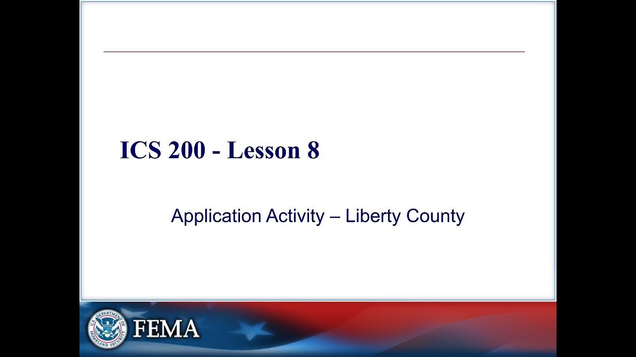 🚨 ICS 200 Lesson 8 – Application Activity: Liberty County Incident | Put Your ICS Skills to the Test