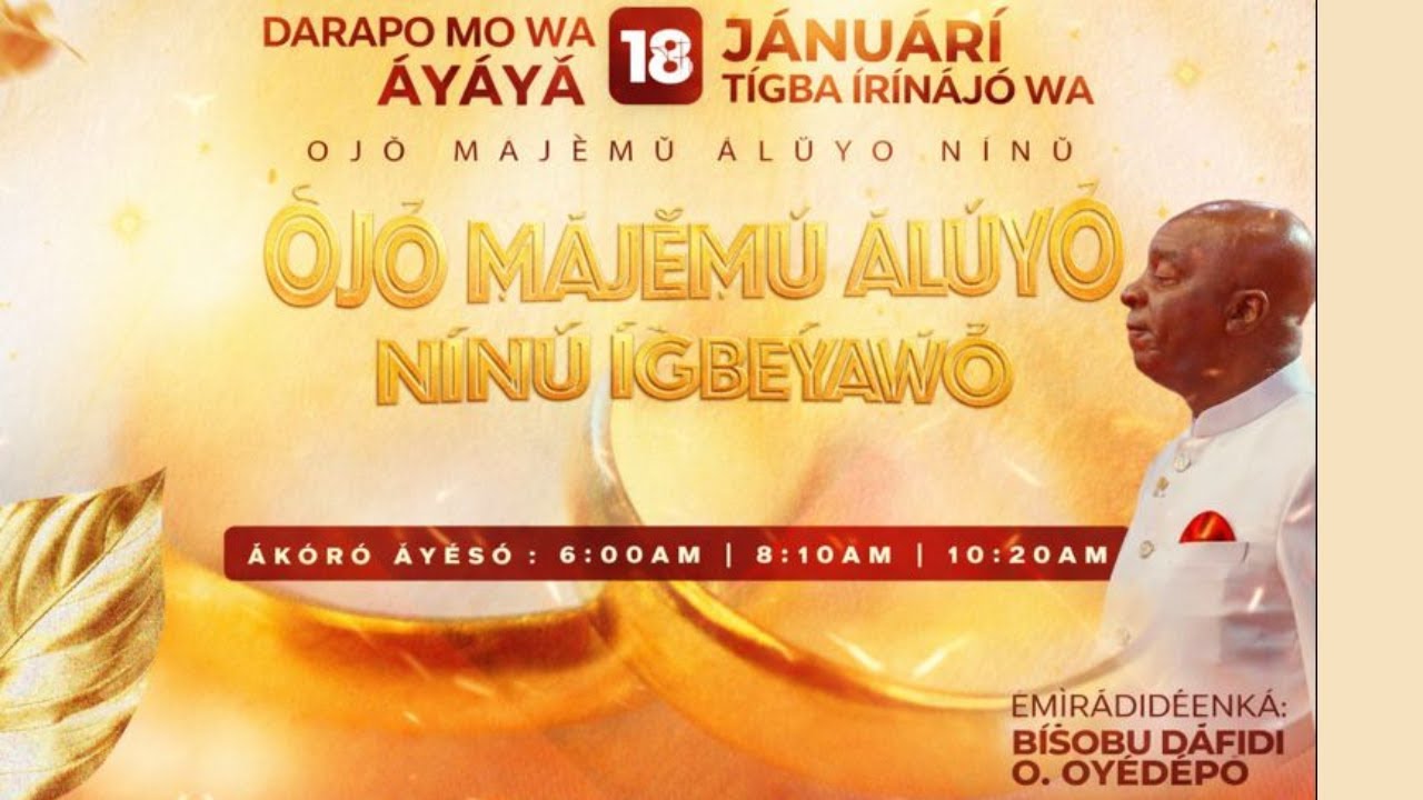 ỌJỌ́ MÁJẸ̀MÚ ÀLÚYỌ NÍNÚ ÌGBÉYÀWÓ | Ọ́JO  KEJÌDÍNLÓGÚN OṢÙ KÌN-ÍN-NÍ ODUN 2026.