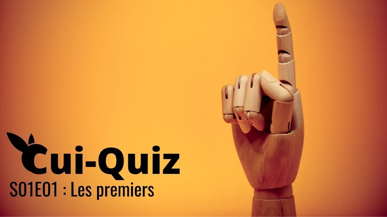 Cui Quiz S01E01 : Les premiers