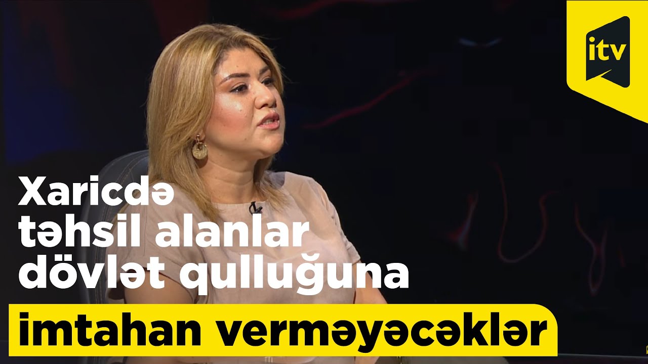 Xaricdə təhsil alanlar dövlət qulluğuna imtahan verməyəcəklər