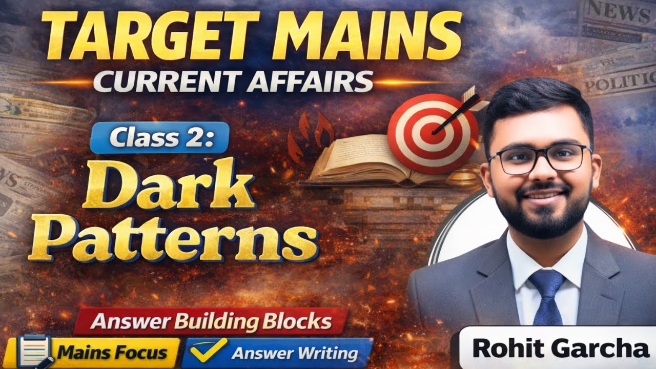 UPSC CSE *Mains Current Affairs* - Class 2: Dark Patterns | Answer Writing for UPSC Mains Exam 2026