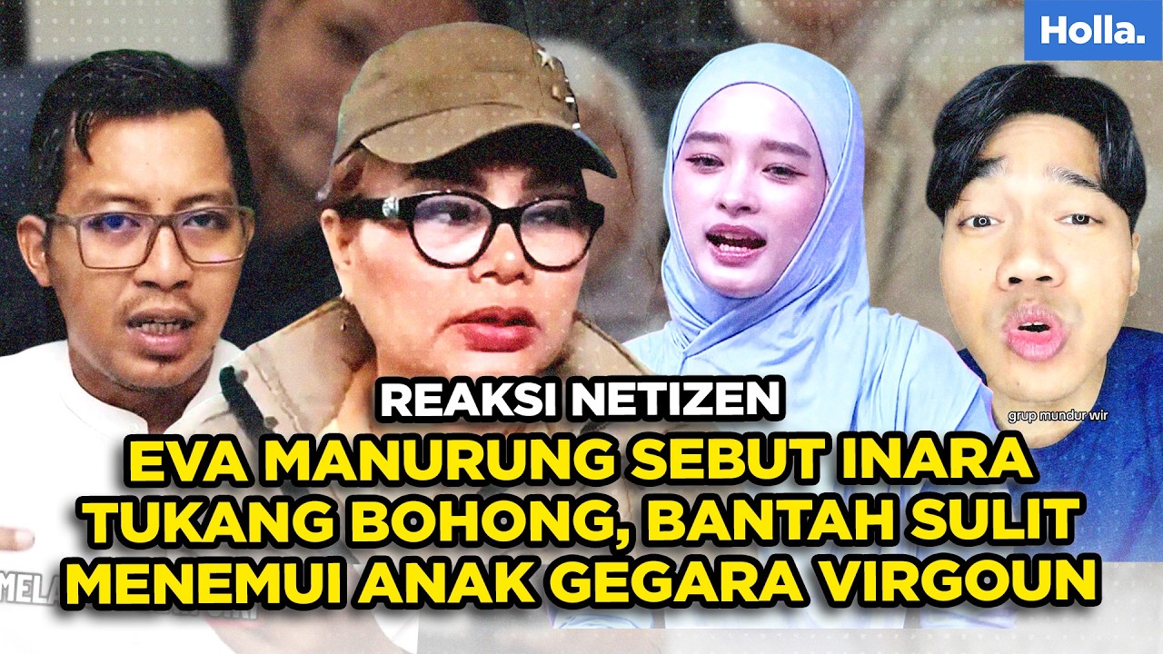 REAKSI NETIZEN EVA MANURUNG SEBUT INARA TUKANG BOHONG, BANTAH SULIT MENEMUI ANAK GEGARA VIRGOUN