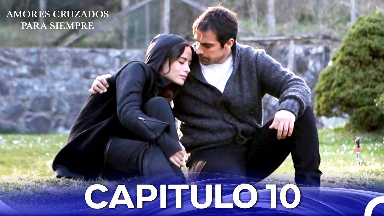 Amores Cruzados Para Siempre Capítulo 10 (Doblado En Espanol - Versión Larga)