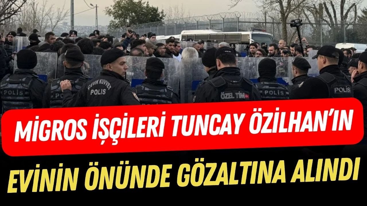 Migros işçilerine ters kelepçeli gözaltı: Tuncay Özilhan'ın evinin önünde polis yığını dikkat çekti