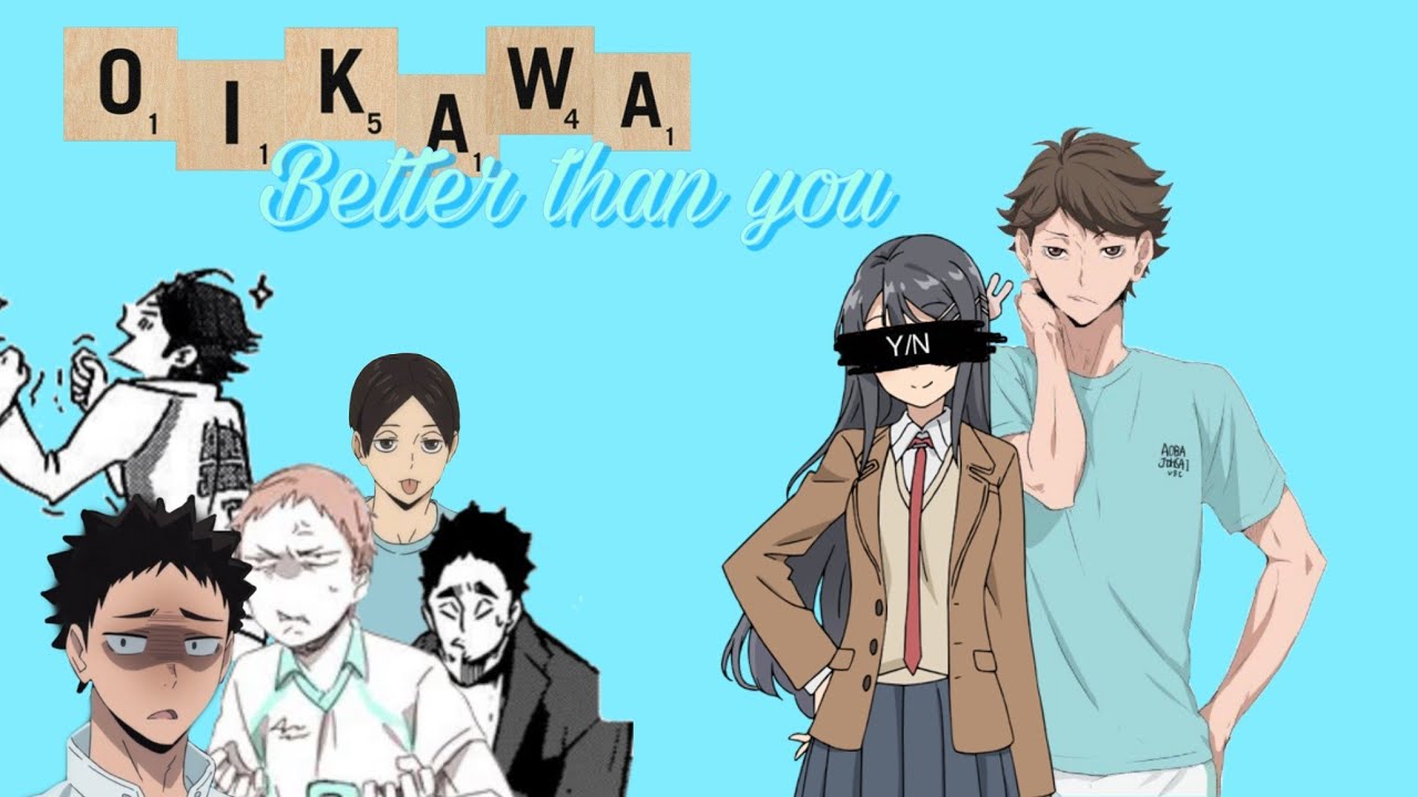 "Better than you!" || Oikawa tooru x y/n || Haikyuu || ft.Aoba Johsai