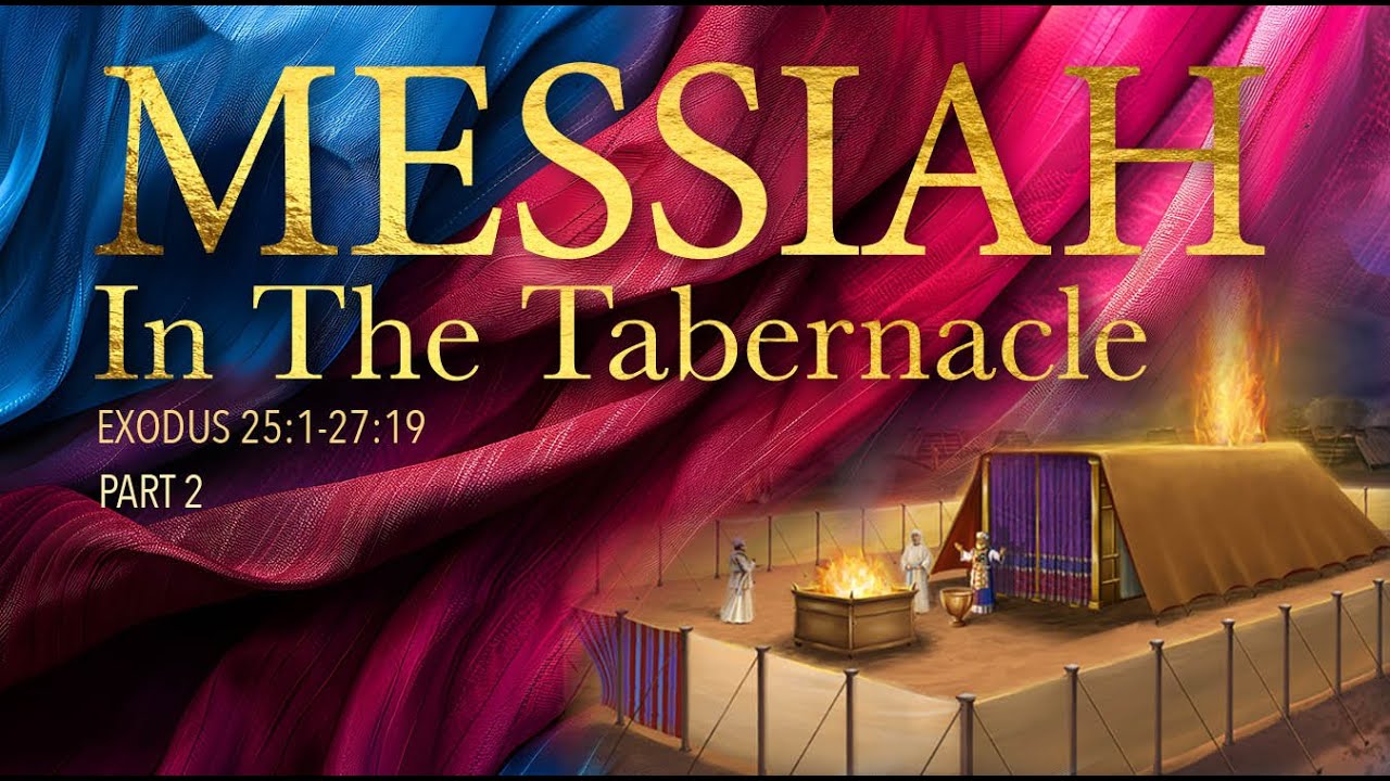March 8, 2025  Messiah in the Tabernacle Pt 2