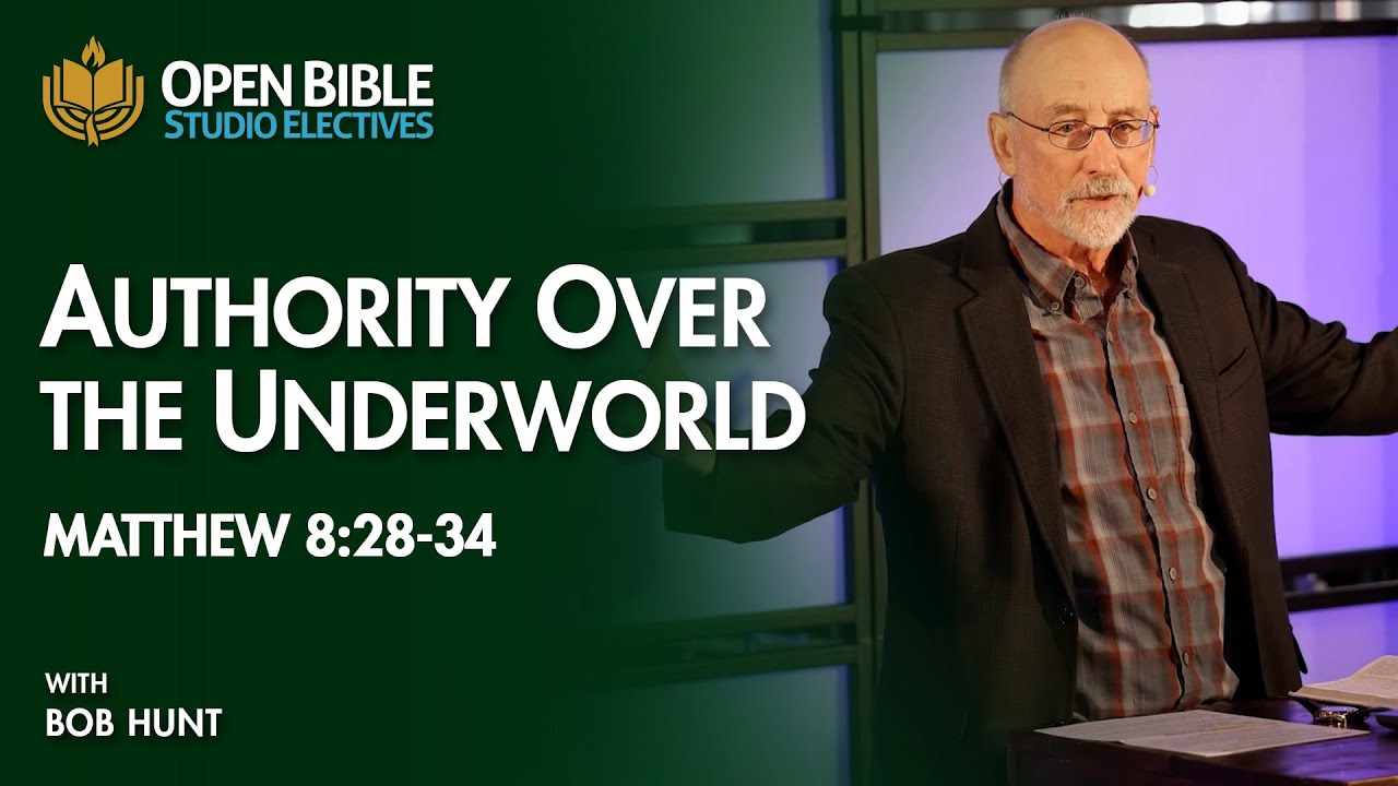 Authority Over the Underworld (Matthew 8:28-34) with Bob Hunt
