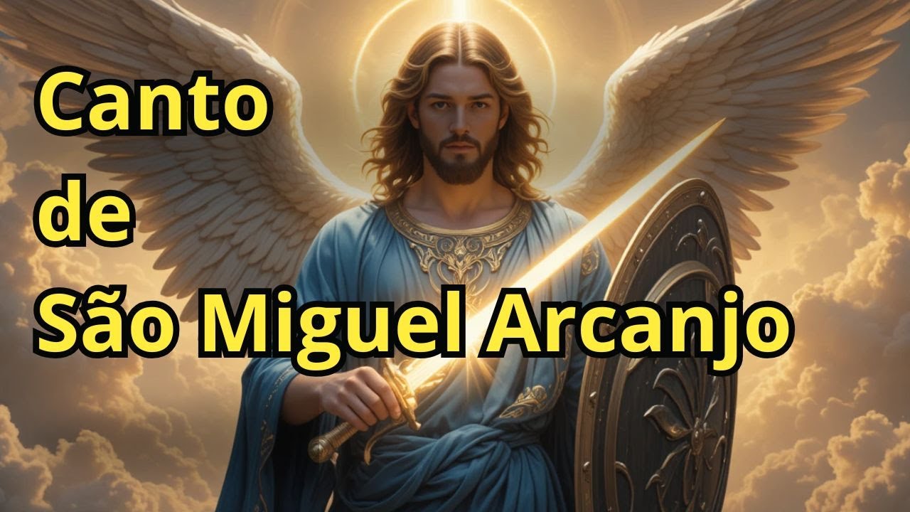 O CANTO DE SÃO MIGUEL ARCANJO - LIBERTAÇÃO ESPIRITUAL #saomiguelarcanjo