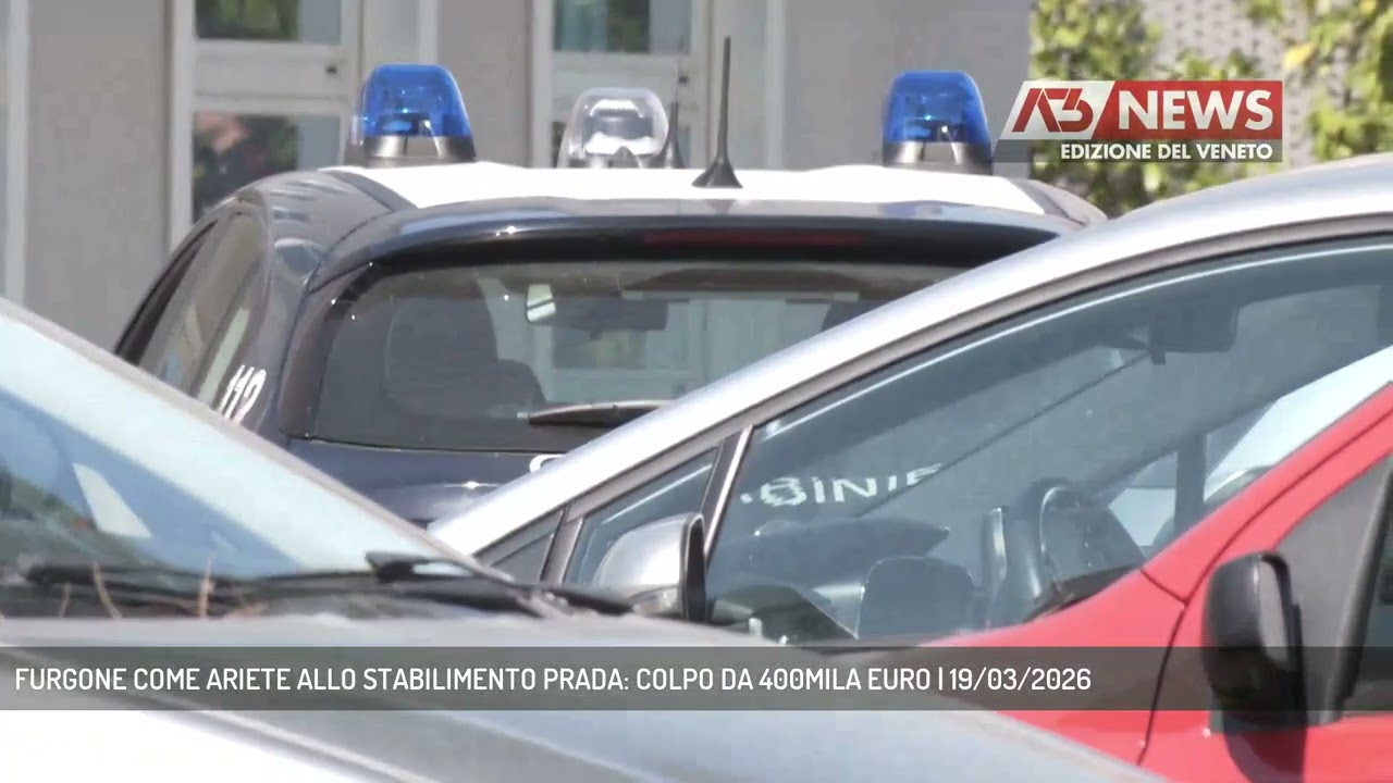 FURGONE COME ARIETE ALLO STABILIMENTO PRADA: COLPO DA 400MILA EURO | 19/03/2026