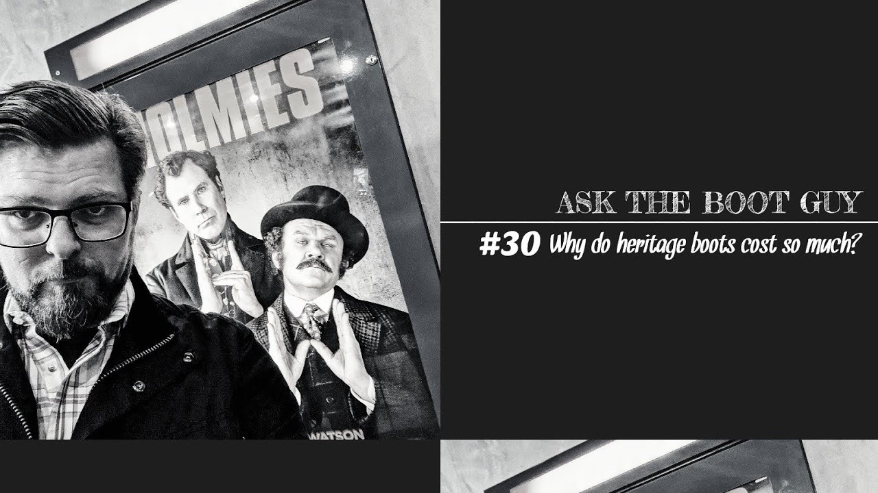 Ask The Boot Guy #30 | Why Do Heritage Boots Cost So Much?