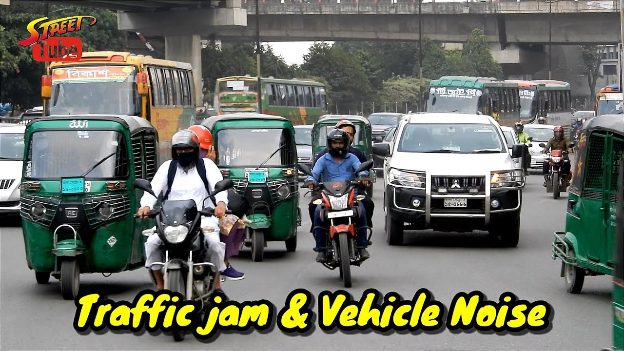 Incredible Traffic jam and Vehicle Noise in Dhaka city