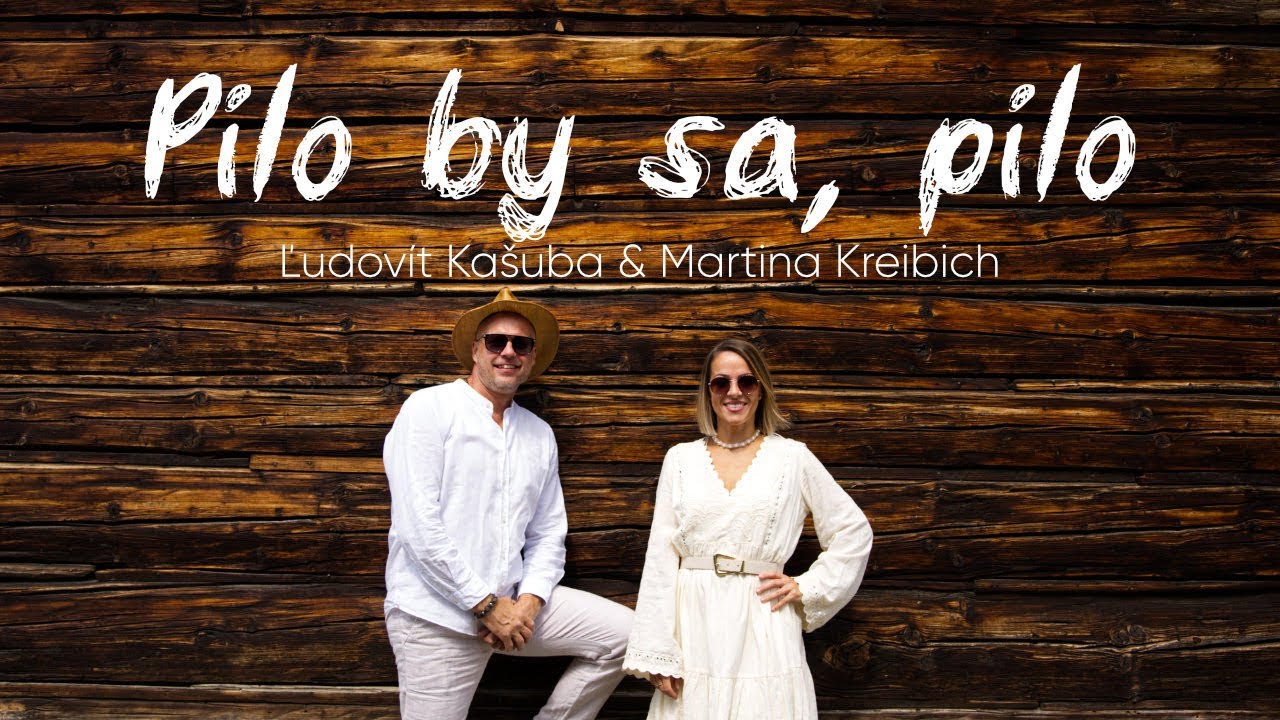 Ľudovít Kašuba a Martina Kreibich - Pilo by sa, pilo