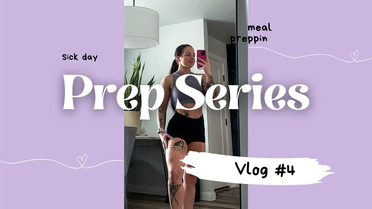 Prep Week 4/Meal Preppin + Sick Day