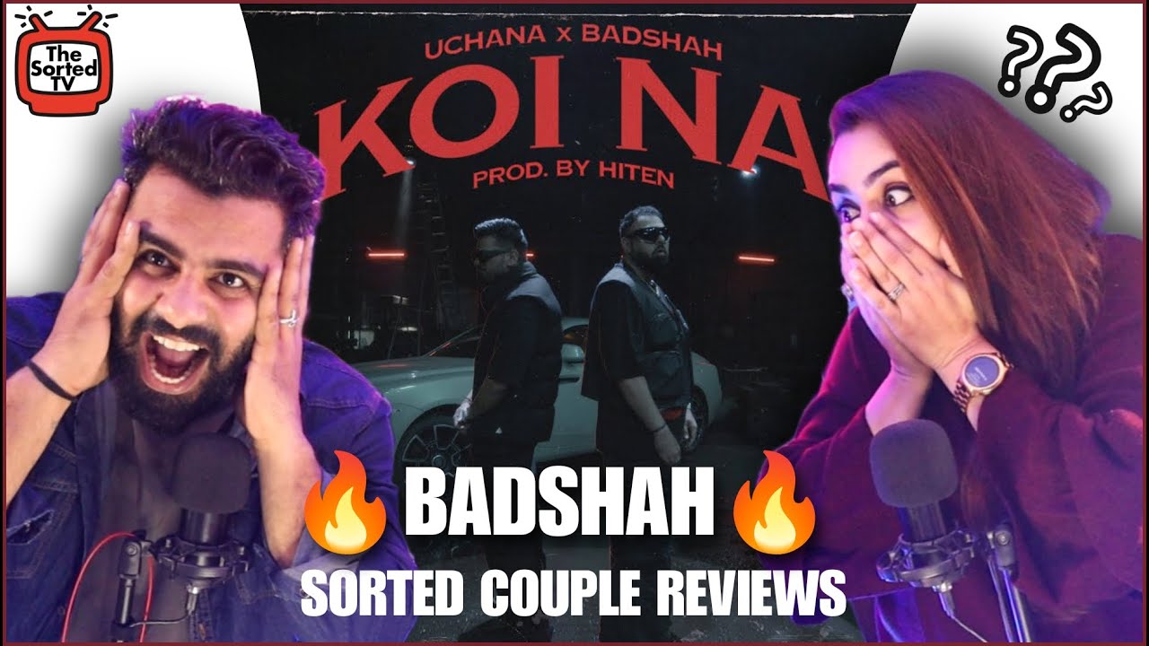 Badshah X Uchana Amit - Koi Na | The Sorted Reviews