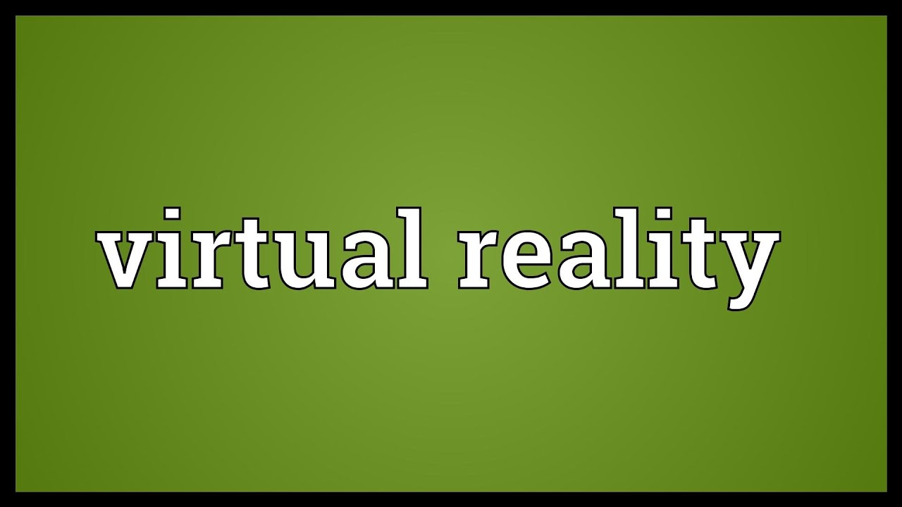 Virtual reality Meaning