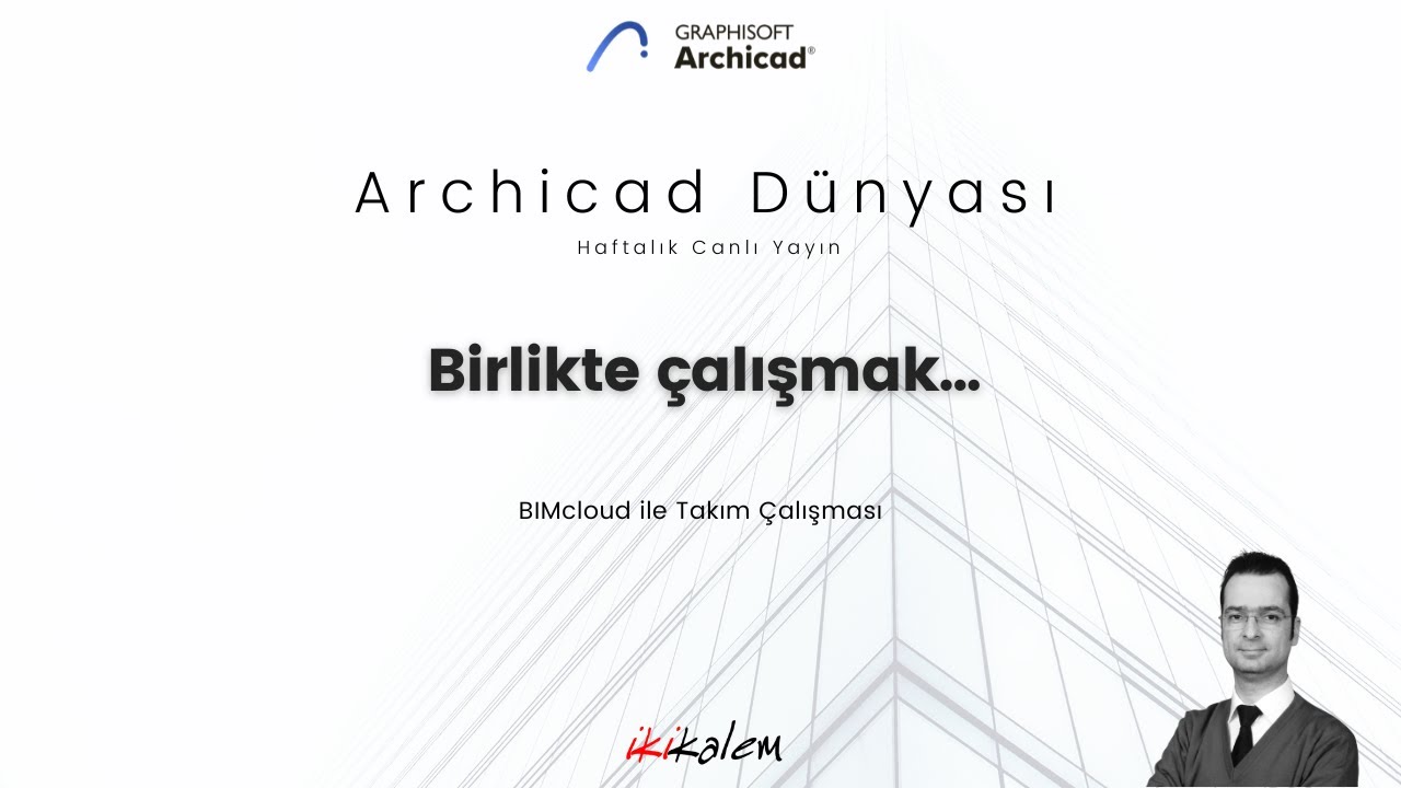 Archicad Dünyası - Birlikte Çalışmak