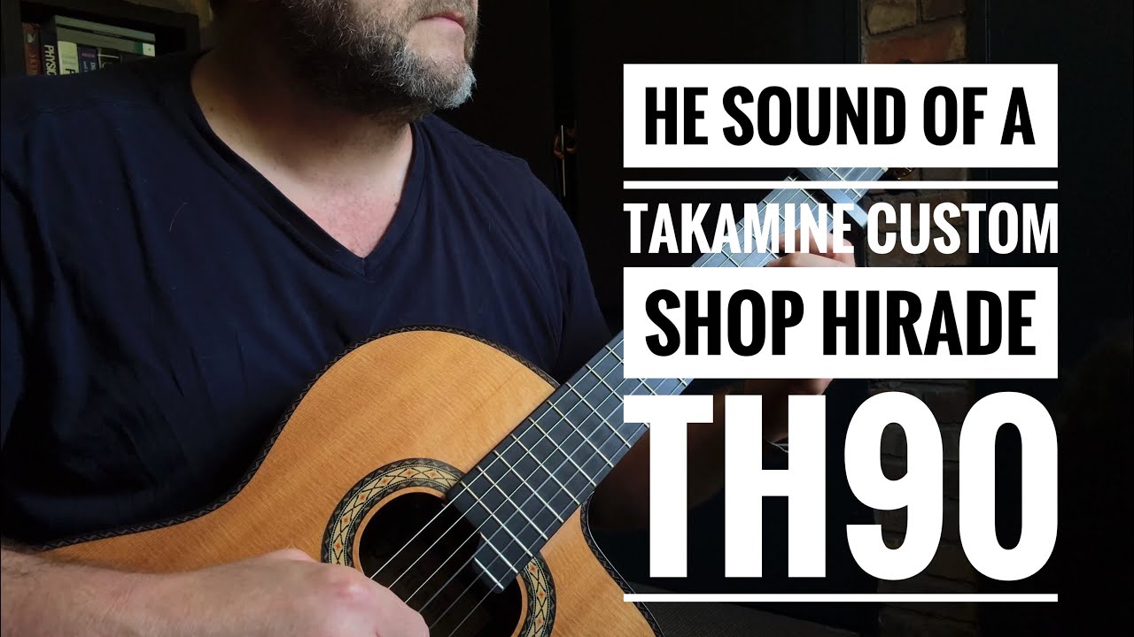 The Sound of a Hirade TH90 (Takamine Custom Shop)