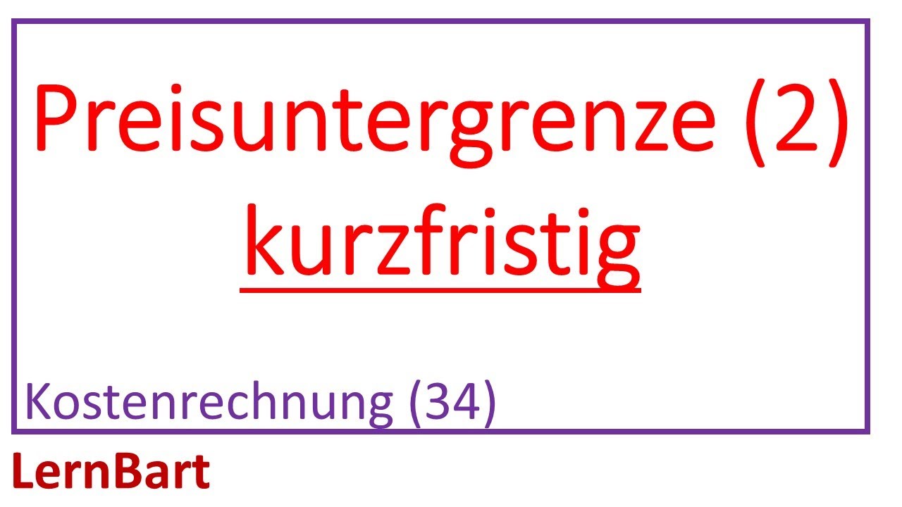 Kurzfristige Preisuntergrenze (Mindestpreis bei Angeboten) - Kostenrechnung (Teil 34)