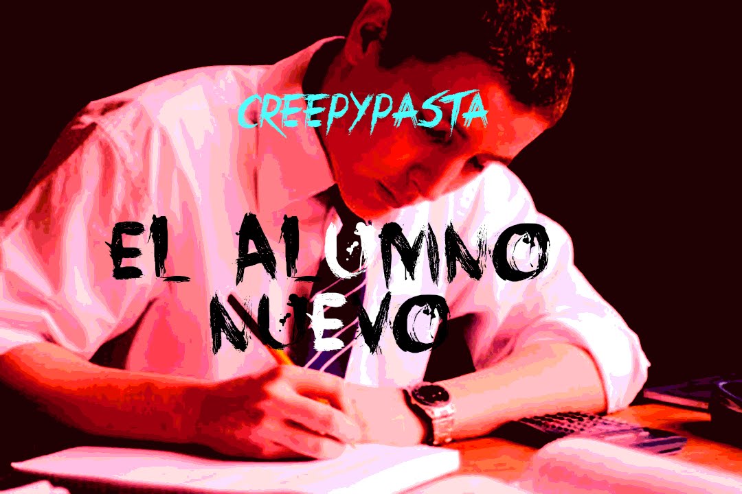 Loquendo Creepypasta El alumno nuevo