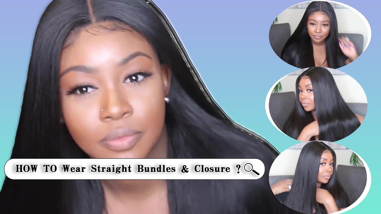 HOW TO Wear Straight Bundles & Closure