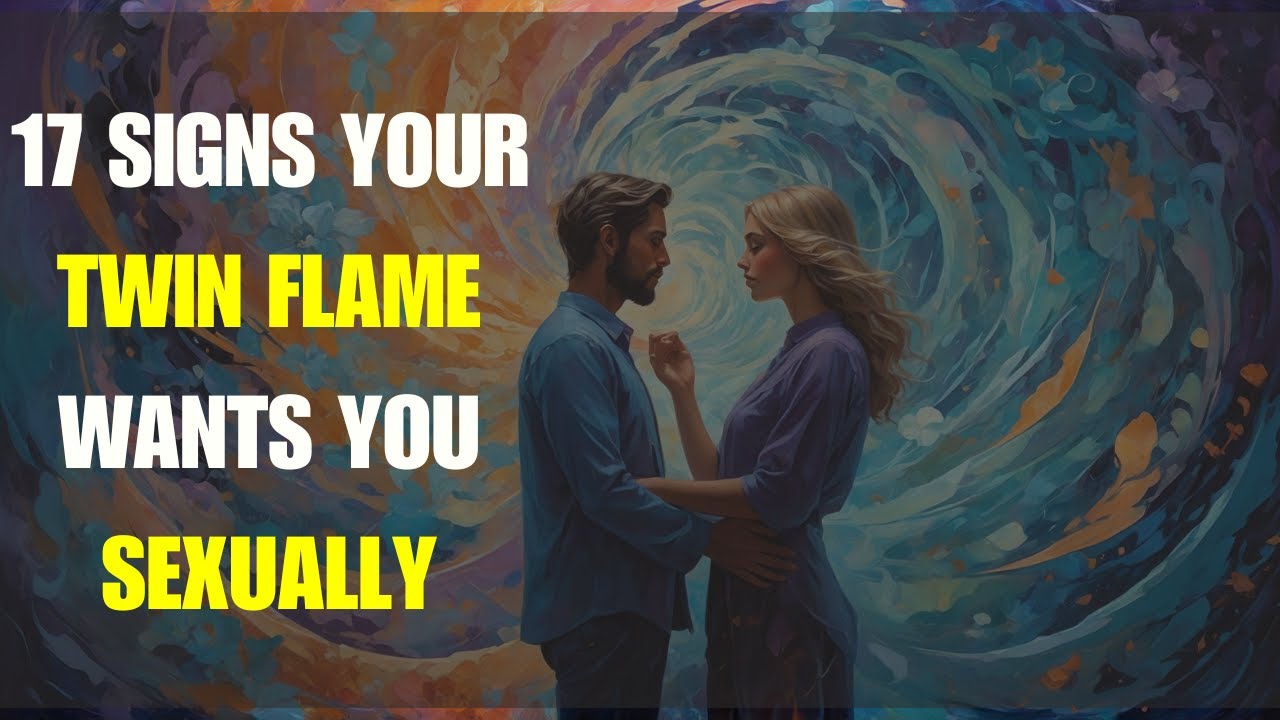 17 Signs Your Twin Flame Is Thinking of You Sexually