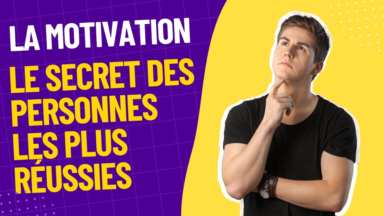 Les secrets de la r&eacute;ussite : comment trouver la motivation pour atteindre ses objectifs ?