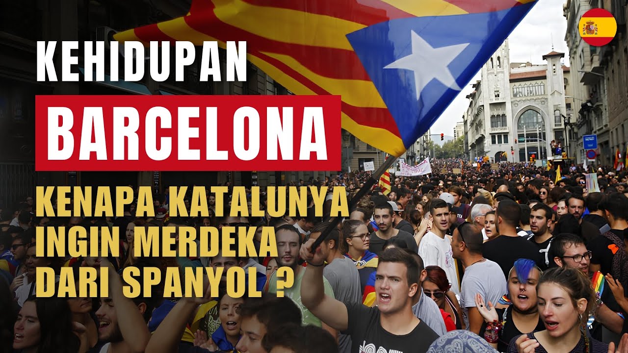 Kehidupan di Barcelona: Kenapa Barcelona ingin Merdeka dari Spanyol?