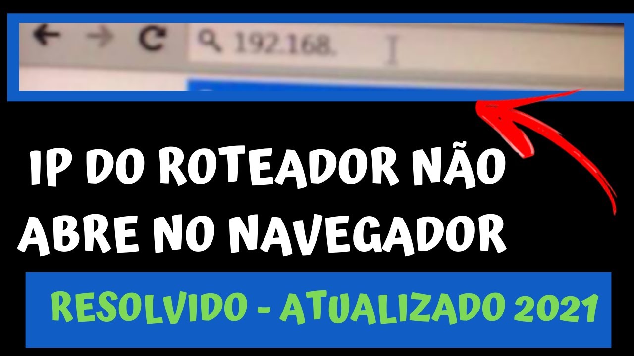 RESOLVIDO - IP do roteador não abre no navegador - ATUALIZADO 2021
