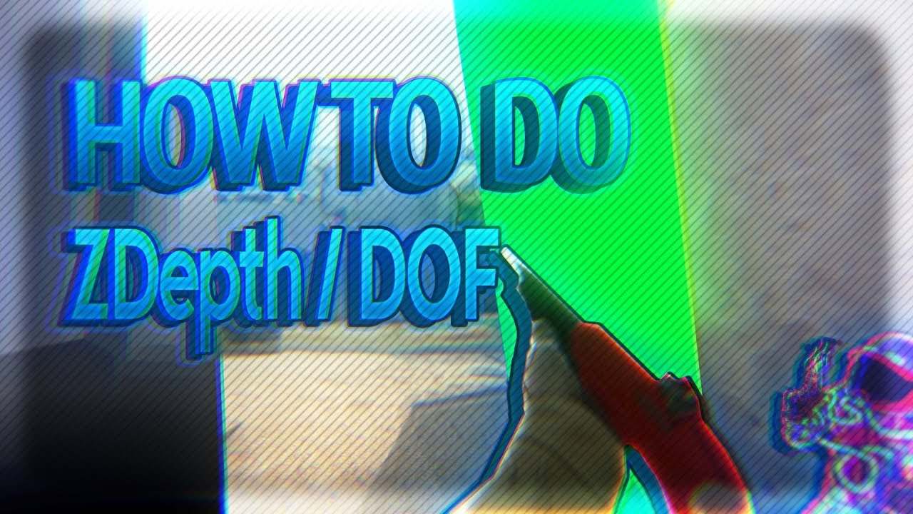 How To Do DOF/ZDepth [CS:GO COD] [After Effects Editing Tutorials #2]