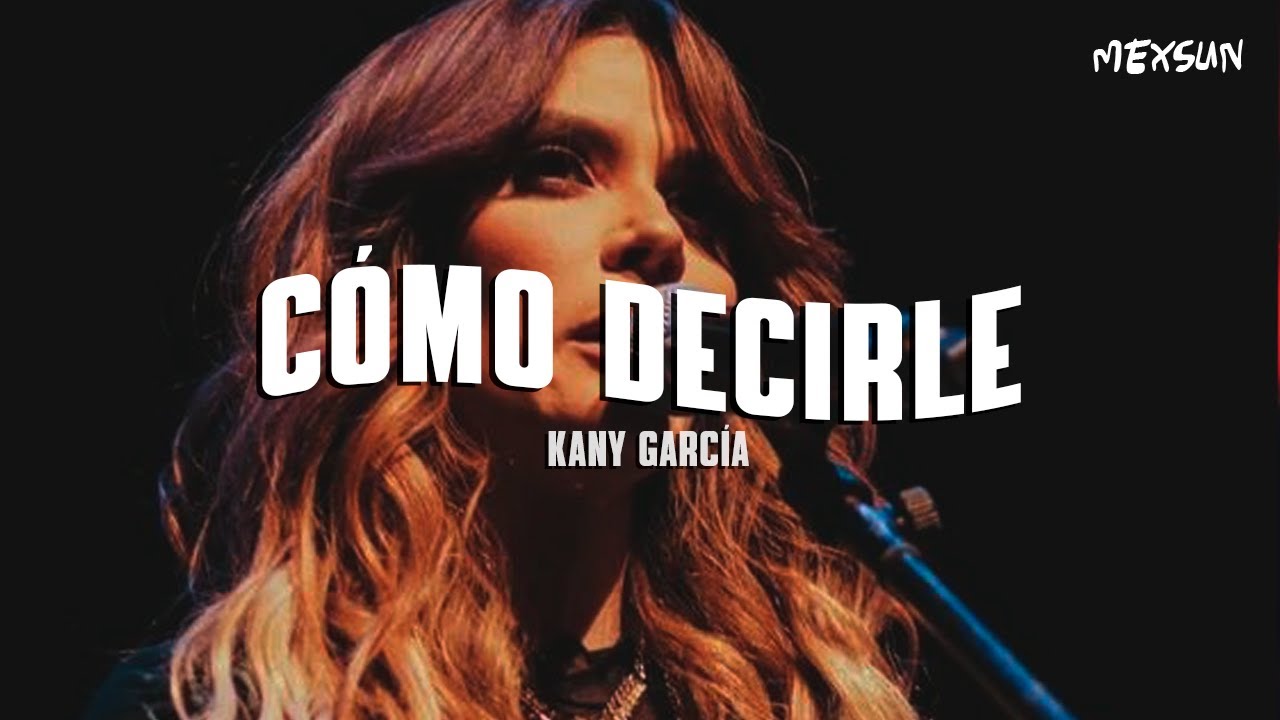 Kany García - Cómo Decirle (Letra)