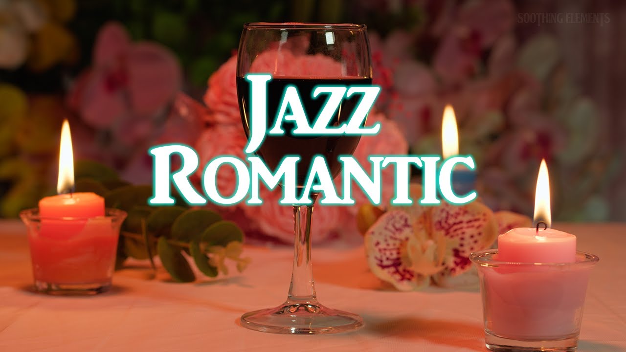 Jazz Romantic Music for Date Nights | Candlelight Dinner, Anniversary & Sweet Moments