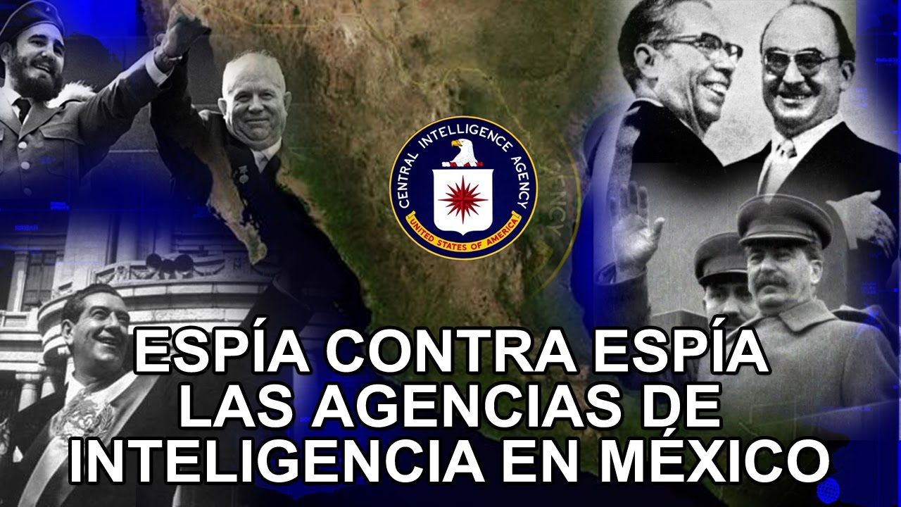 Esp&iacute;as contra Esp&iacute;as las Agencias de Inteligencia en M&eacute;xico
