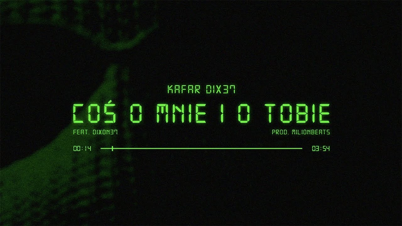 Kafar Dix37 ft. Dixon37 - Coś o mnie i o Tobie