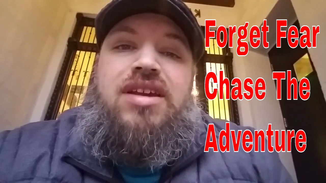 Forget Fear. Chase The Adventure.