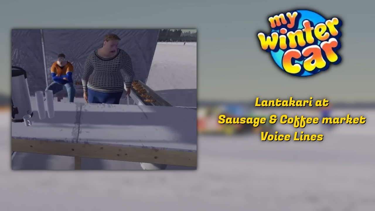 My Winter Car - Lantakari at Sausage & Coffee market - Voice Lines