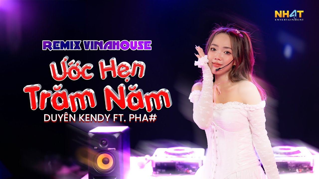 Ước Hẹn Trăm Năm (NH4T Remix) - Duyên Kendy x PHA# | Official Video