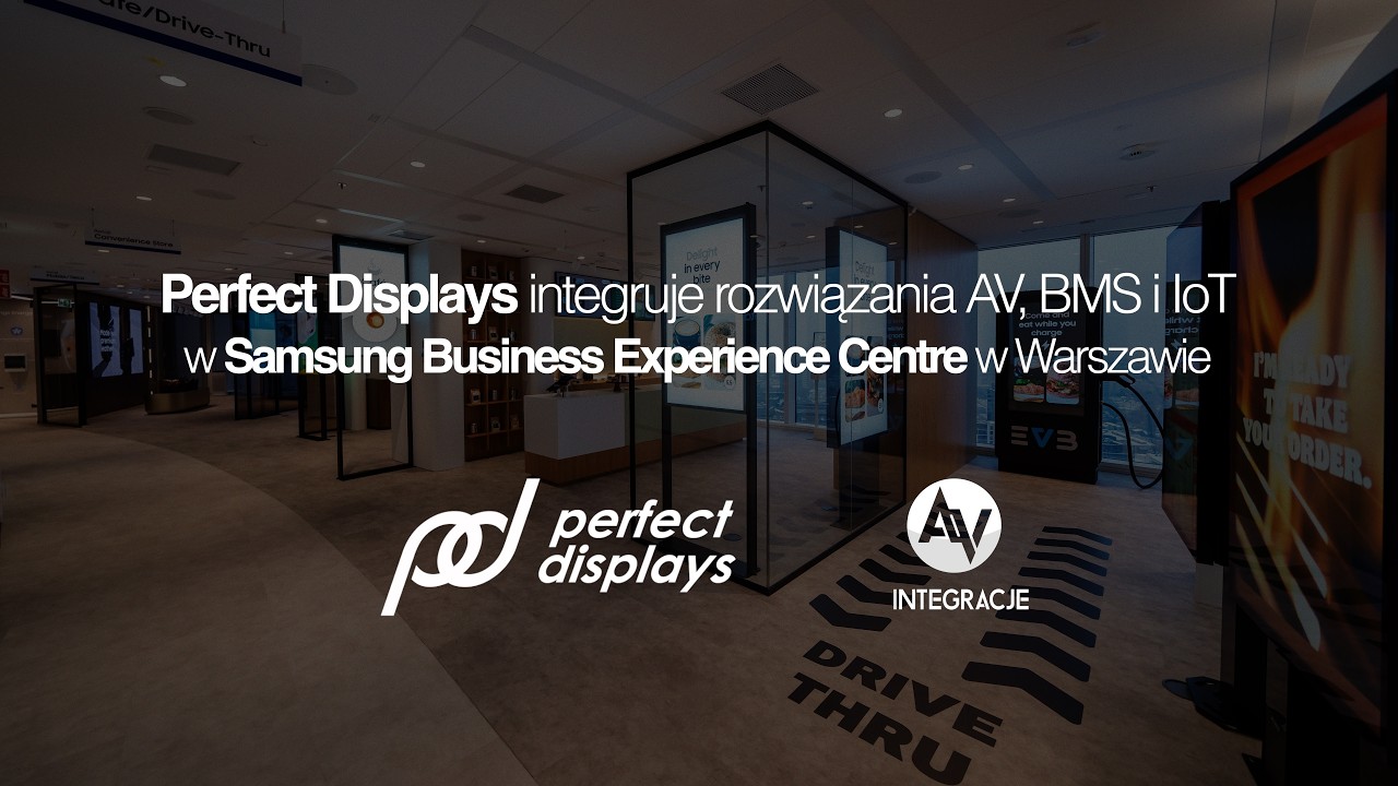 Perfect Displays integruje ekosystem AV, IoT i BMS w Samsung Business Experience Centre w Warszawie