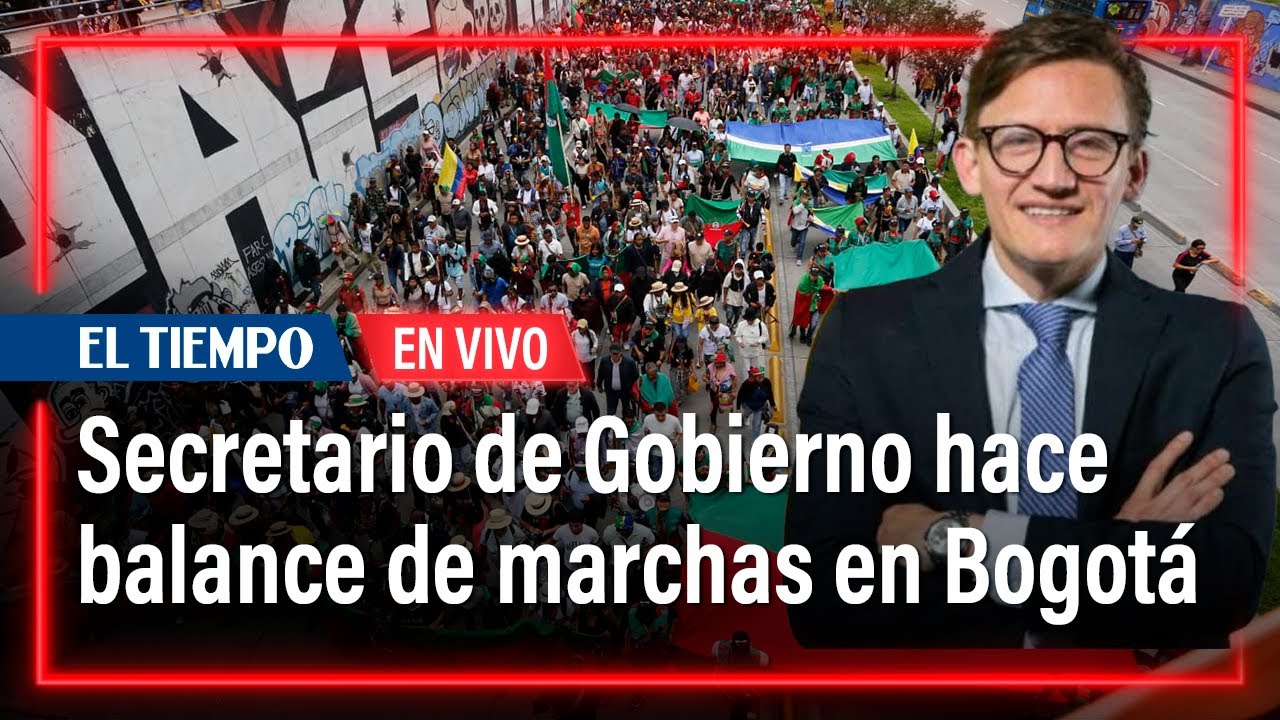 Secretario de Gobierno de Bogotá hace un balance de marchas del 1 de mayo