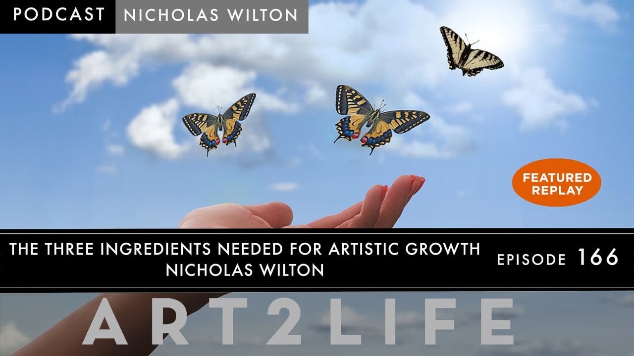 Art2Life Podcast Episode #166 The Three Ingredients Needed for Artistic Growth