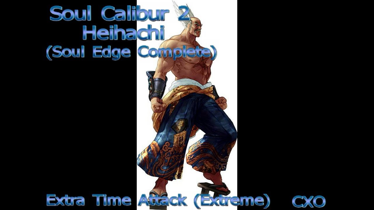 Soul Calibur 2 HD - Heihachi (Soul Edge Complete) - Extra Time Attack (Extreme)