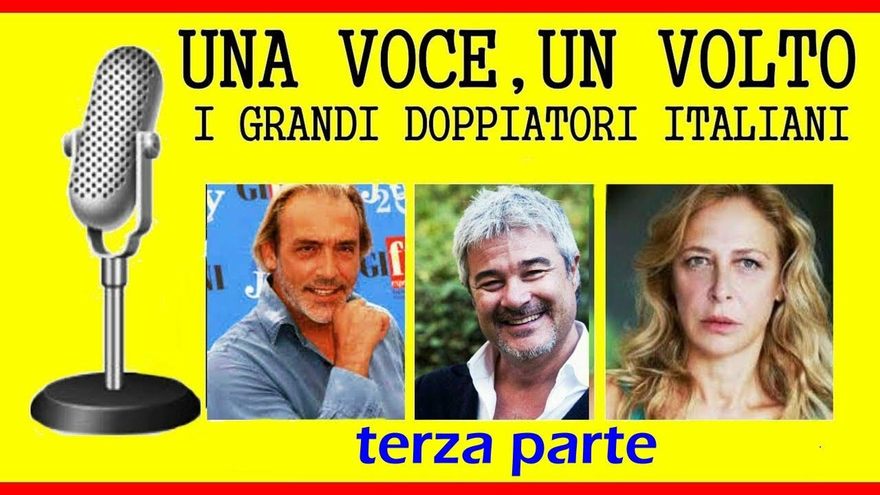 UNA VOCE, UN VOLTO. (I doppiatori) (terza  PARTE)