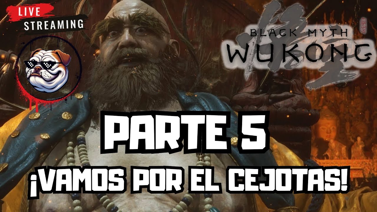 💀🐵¡VAMOS POR EL CEJOTAS! - Black Myth Wukong💀🐵