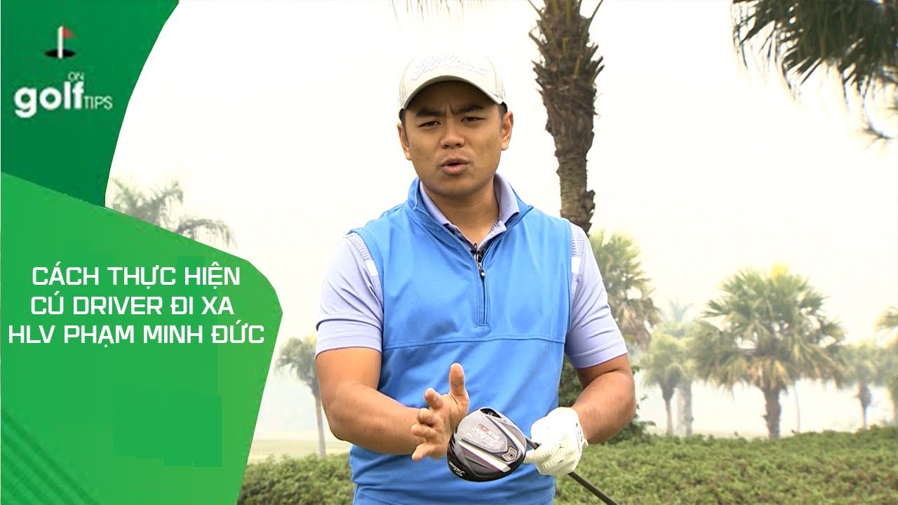 On Golf | Cách thực hiện cú Driver xa nhất
