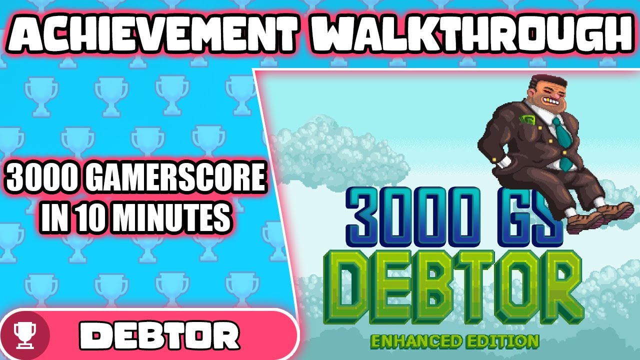 UPDATE TO 4K! Debtor Complete Walkthrough - 3000 Gamerscore in 10 Minutes!